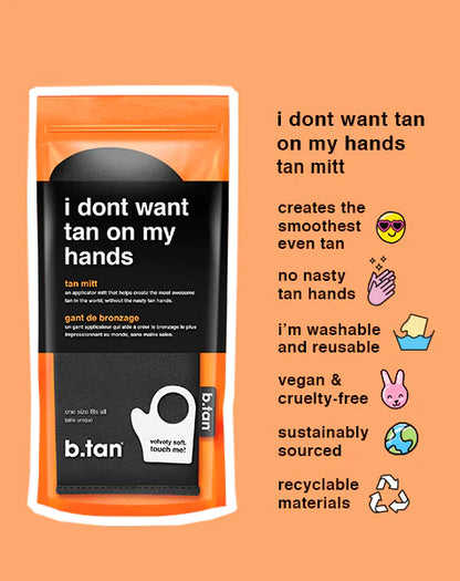 B.TAN | I DON'T WANT TAN ON MY HANDS...